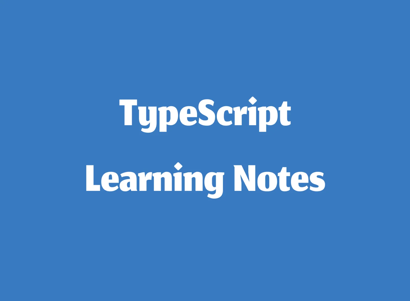 A Journey into TypeScript: My Learning Notes